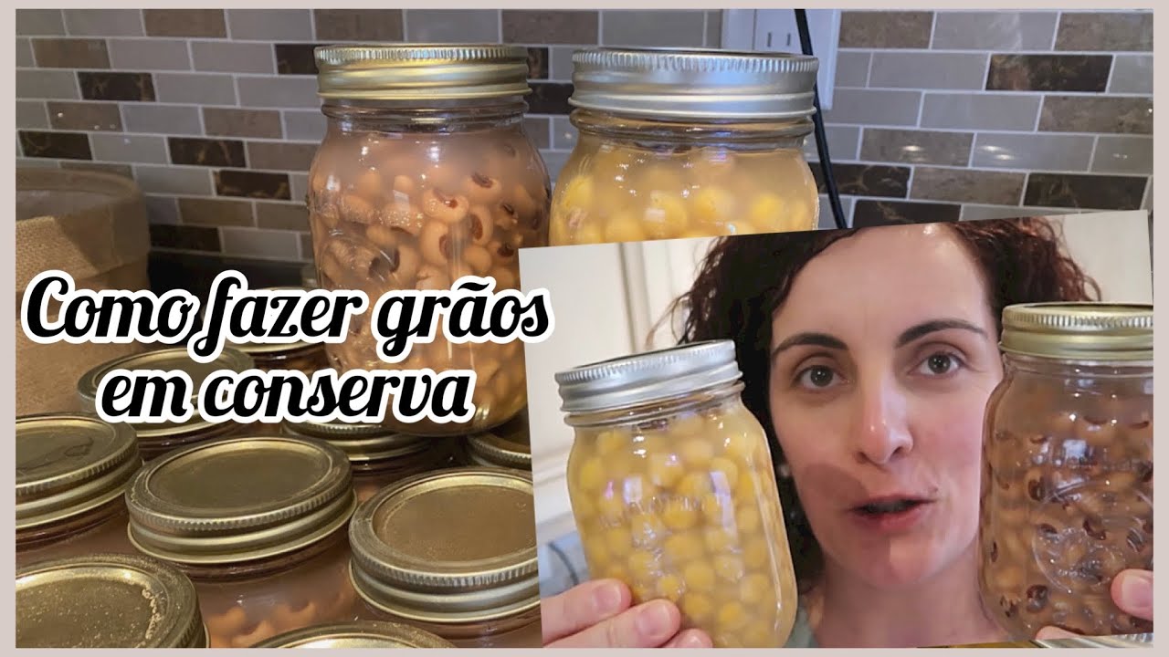 Grão de bico e feijão em conserva / Dura 1 ano ou até mais fora do frigorífico!!! #canning
