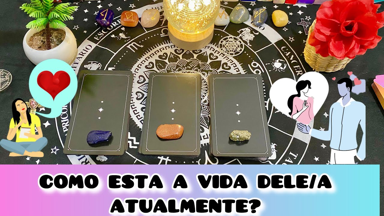 🤔🧐COMO ESTÁ A VIDA DELE /A ATUALMENTE? ✨ Tarot interativo de amor