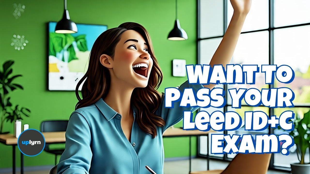 Pass the LEED ID+C Exam with Ease on Your First Try!