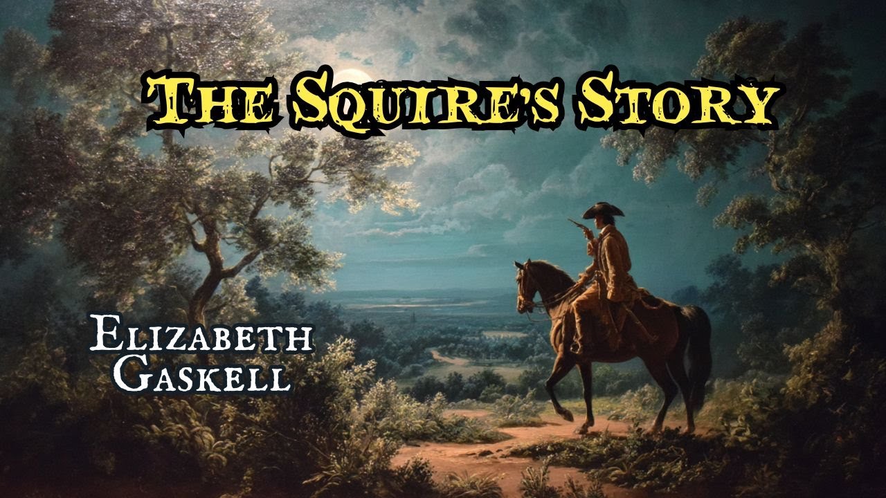 The Squire's Story by Elizabeth Gaskell #audiobook