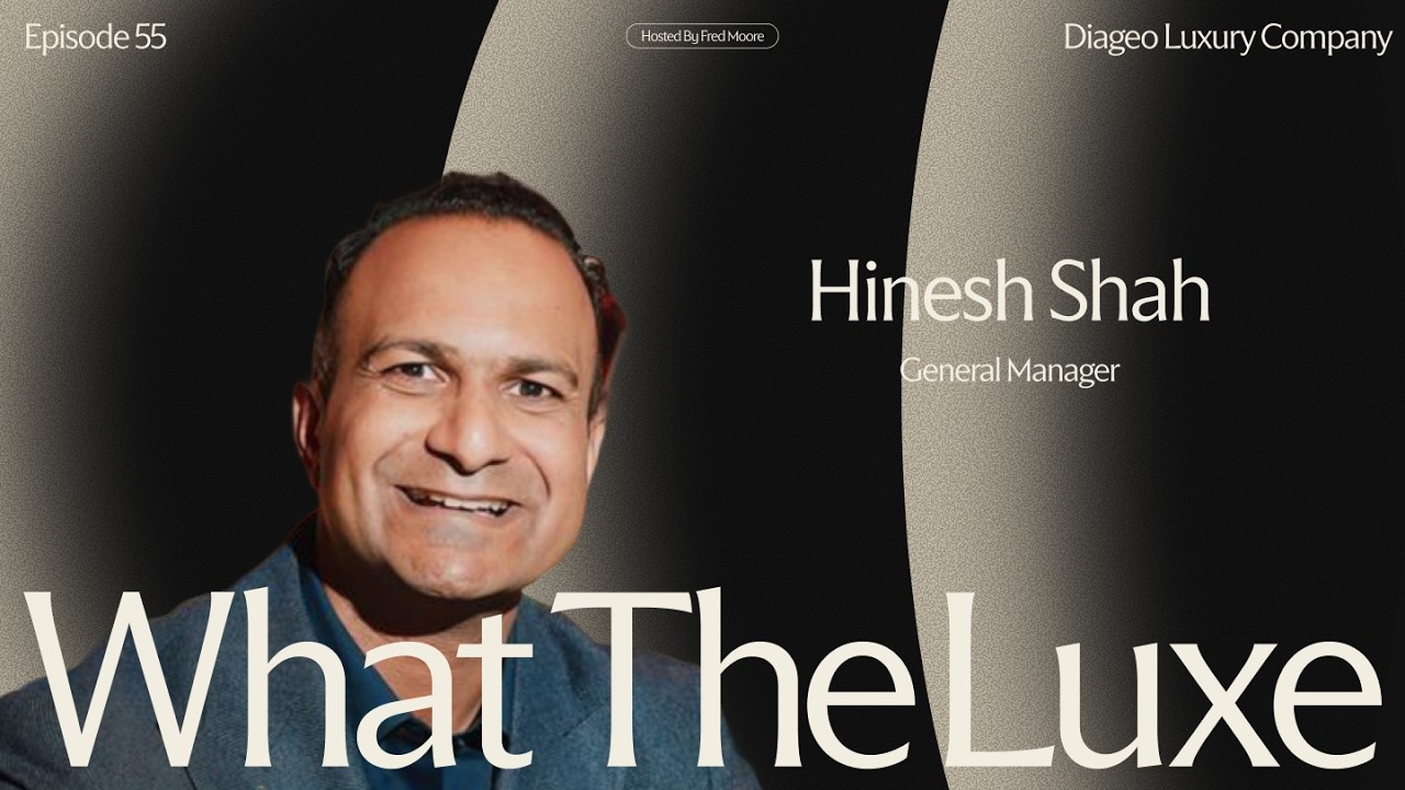 S5E19: Building Premium Differently with Hinesh Shah, General Manager of Diageo Luxury Company
