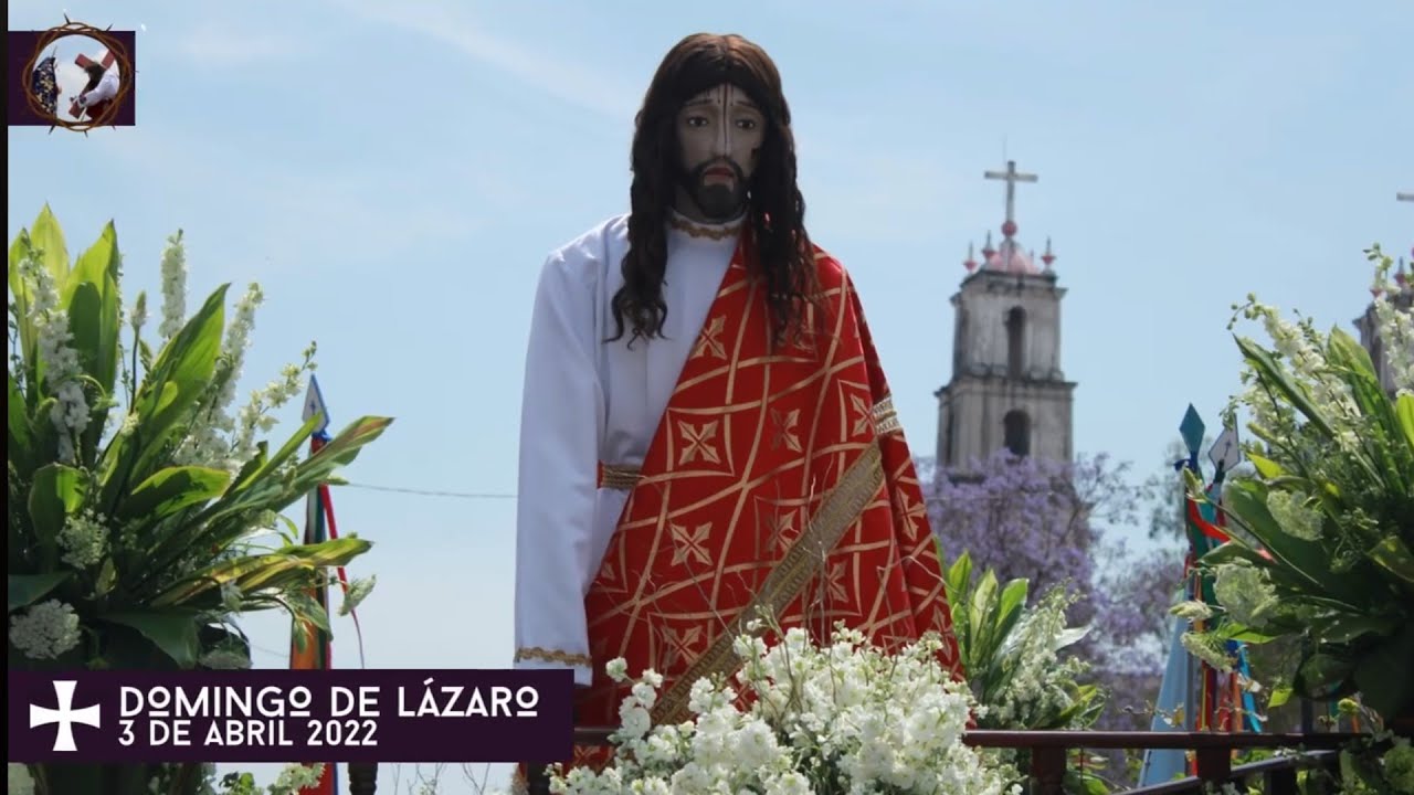 Domingo de Lázaro 2022 Semana Santa Teoloyucan Estado de México