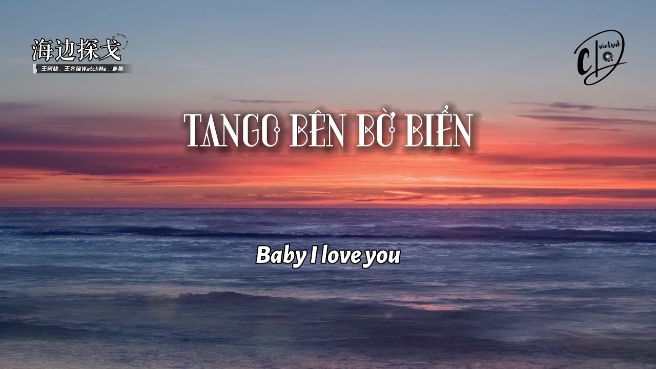 [Vietsub] Tango bên bờ biển 海边探戈 - Vương Hạc Đệ, Vương Tề Minh WatchMe, Phác Sa 王鹤棣/王齐铭WatchMe/朴鲨