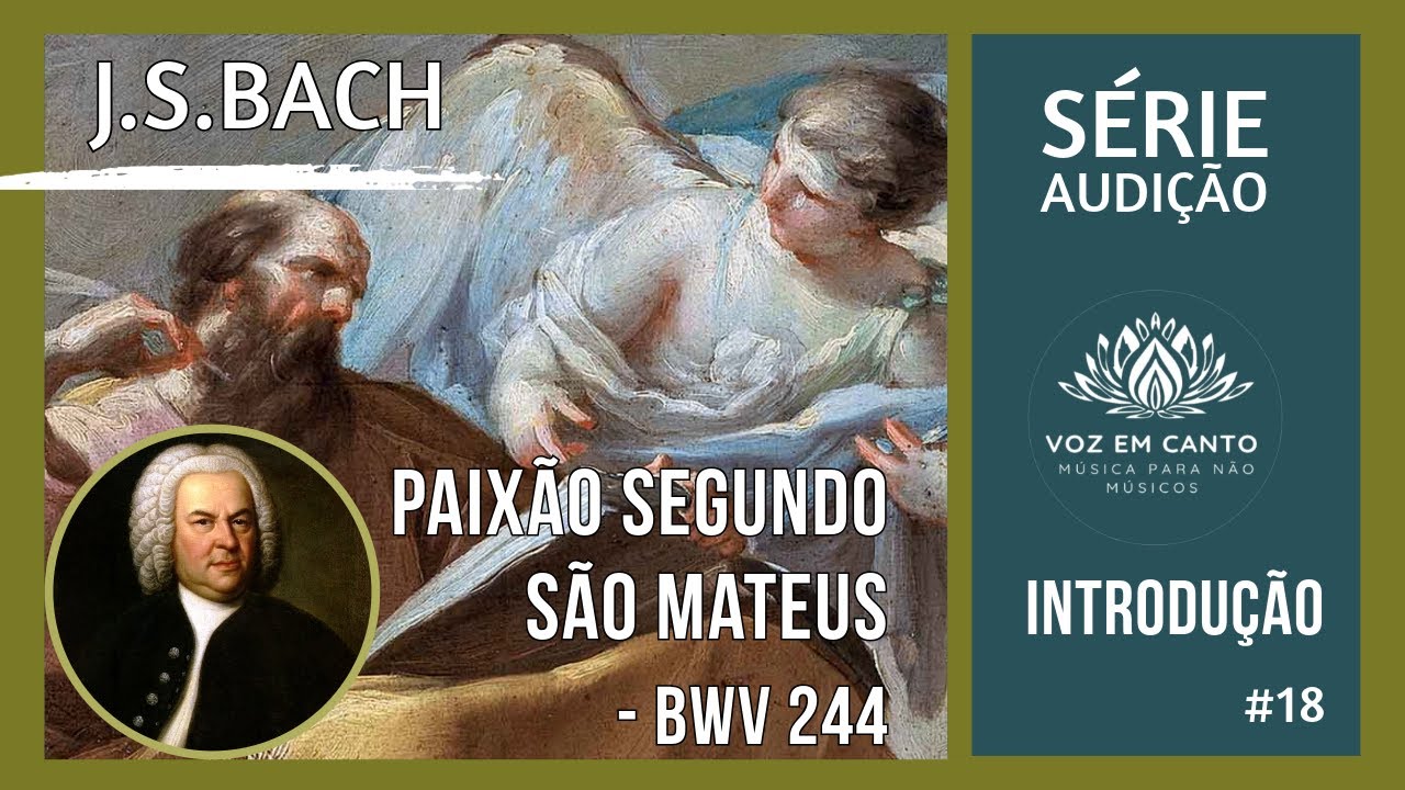 E18 - Paix&atilde;o Segundo S&atilde;o Mateus - INTRODU&Ccedil;&Atilde;O, J. S. Bach