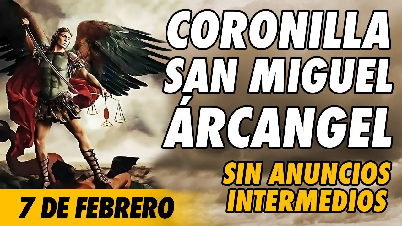 Coronilla a San Miguel Arcangel 🙏(SIN ANUNCIOS INTERMEDIOS)🙏 7 de Febrero 2026