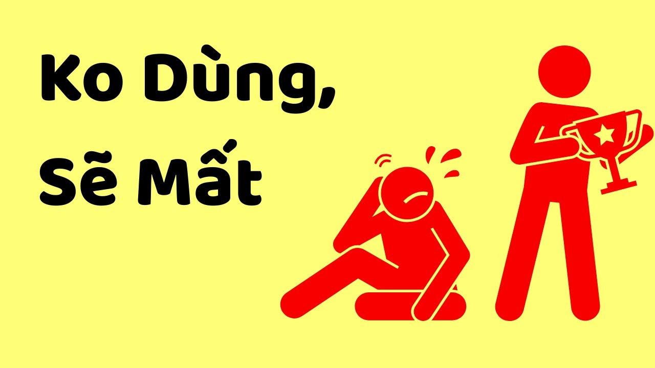 Không Dùng, Sẽ Mất