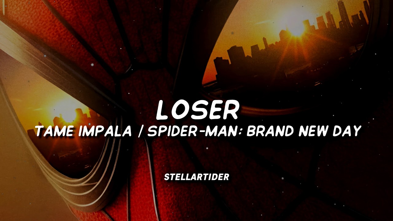 Tame Impala - Loser | Spider-Man: Brand New Day | Soundtrack (Lyrics)
