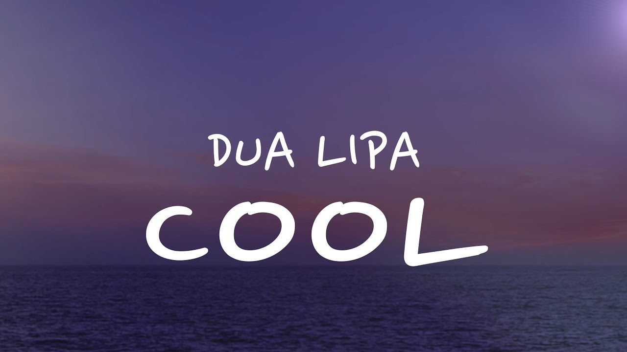 Dua Lipa - Cool (Lyrics)