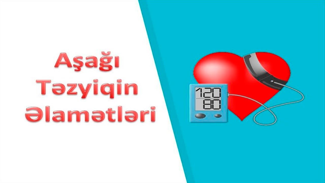 Təzyiq aşağı olanda diqqətli olun - Aşağı təzyiqin əlamətləri