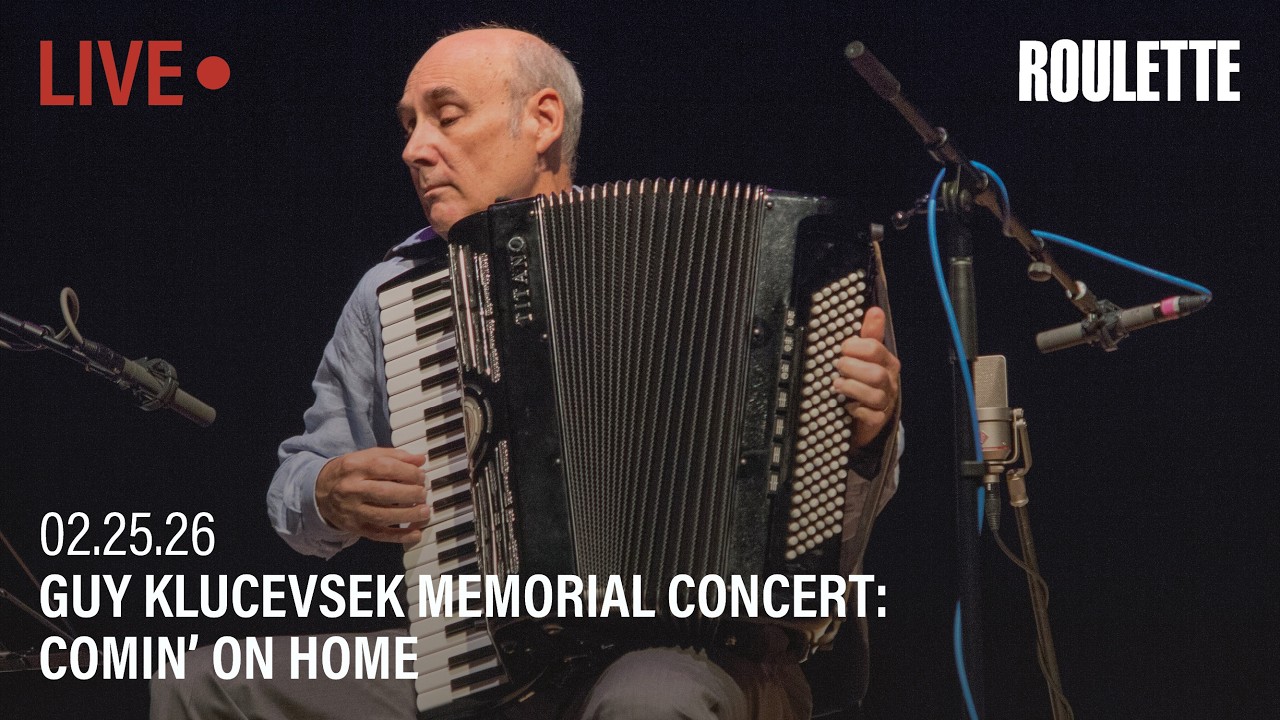 Guy Klucevsek Memorial Concert: Comin’ On Home // Live at Roulette