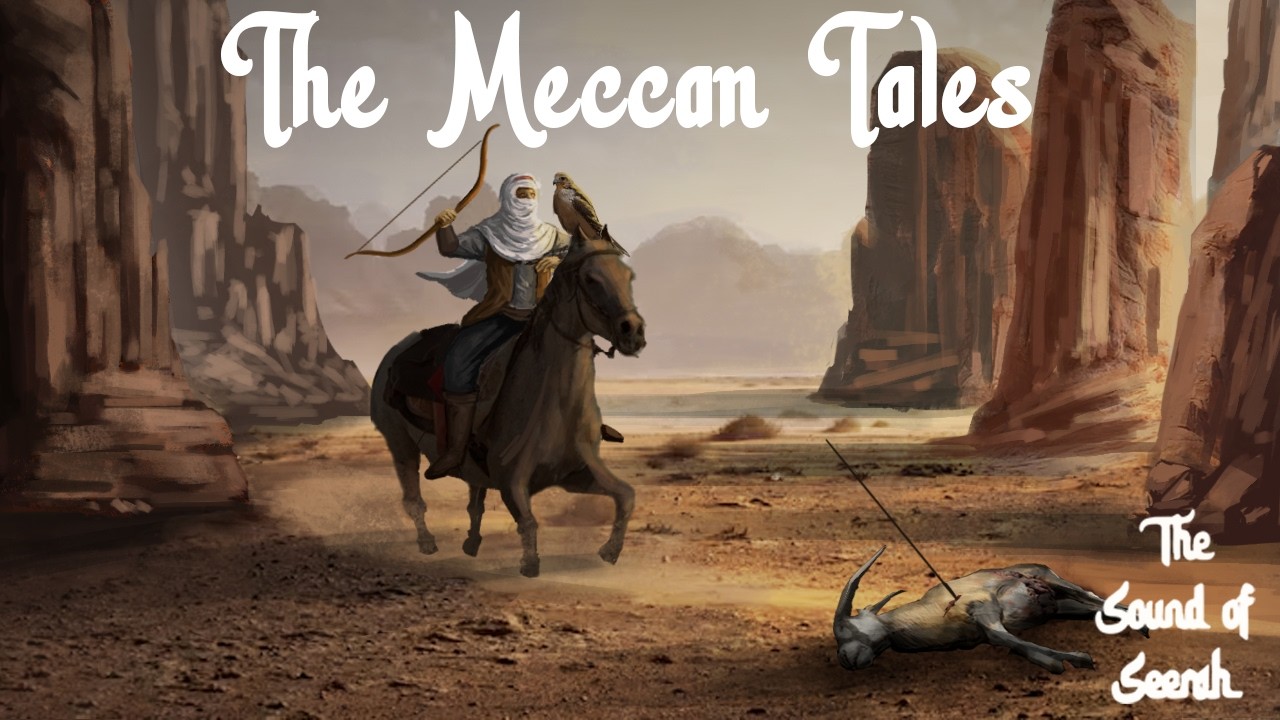 Chapter 13: The Meccan Tales [The Sound of Seerah Book II]