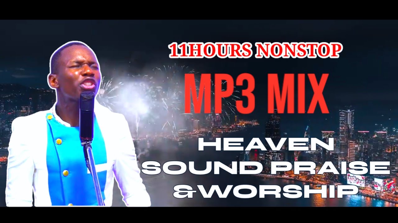 11HOURS NONSTOP HEAVEN SOUND MP3MIX by Minister DANYBLESS