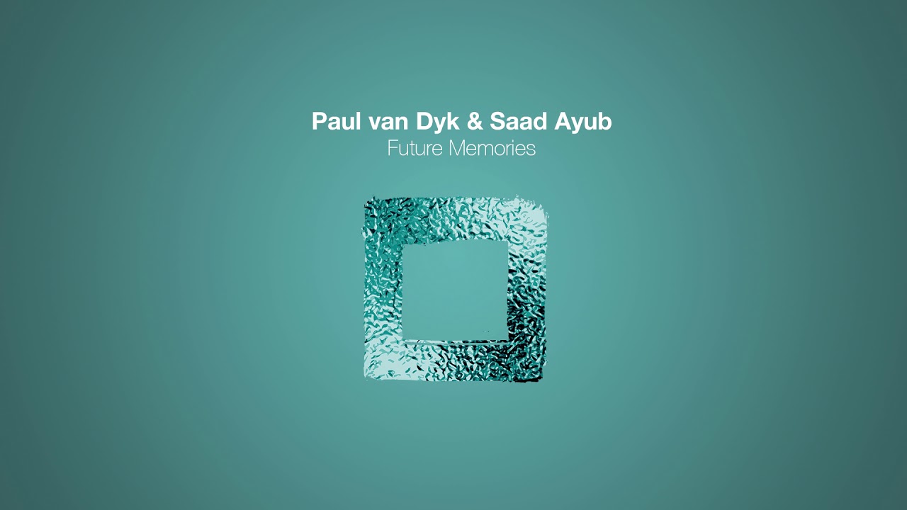 Paul van Dyk & Saad Ayub - Future Memories