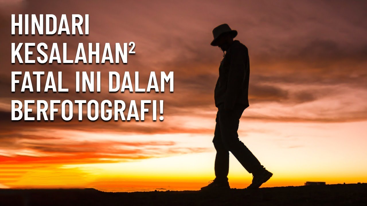 Hindari Kesalahan fatal dalam ber-Fotografi