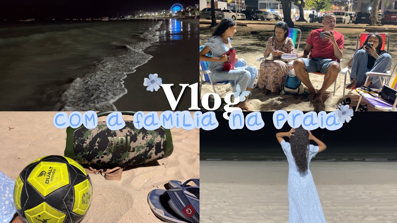Vlog na praia à noite com a família 🫶🏽