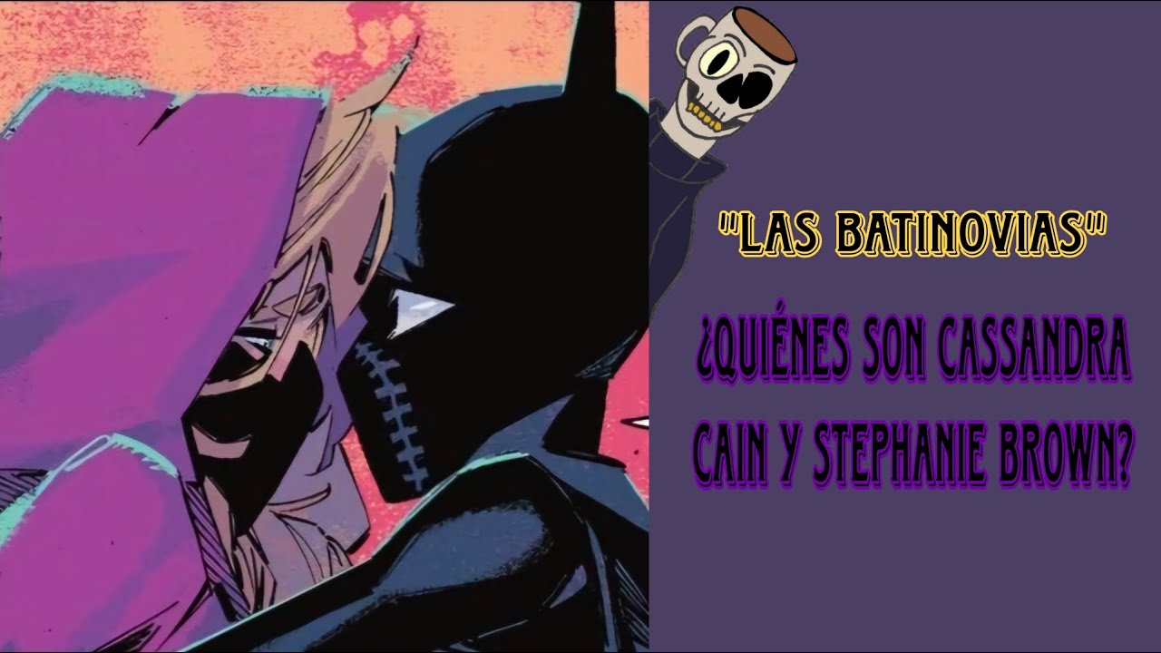 Las Batinovias | ¿Quiénes son Cassandra Cain y Stephanie Brown?
