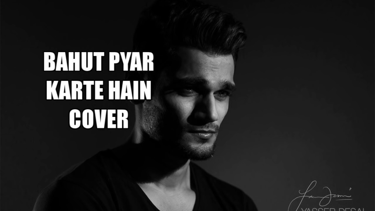 Buhat pyaar krte hai by yasser Desai