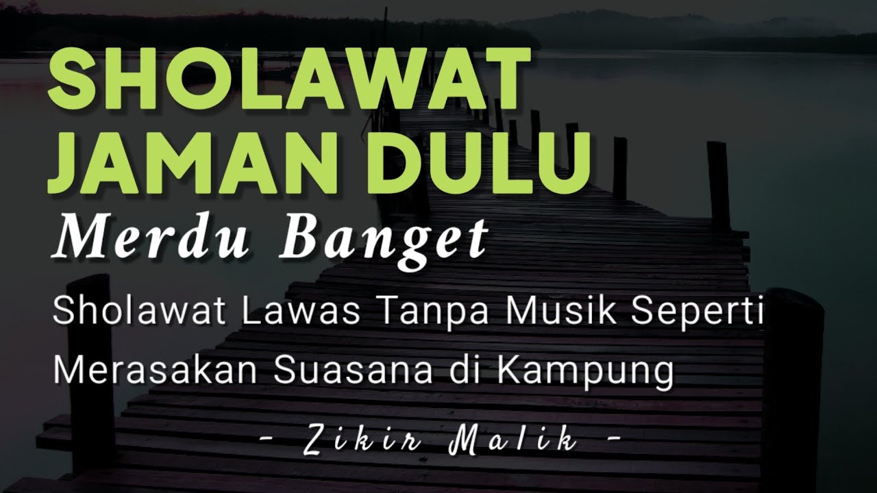 Sholawat Lawas Tanpa Musik, Merdu Banget Seperti Suasana di Kampung - Zikir Malik