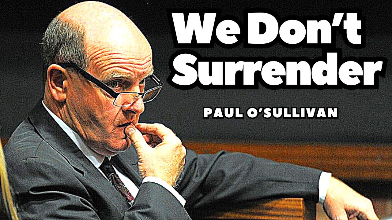 We don’t surrender - Paul O’Sullivan