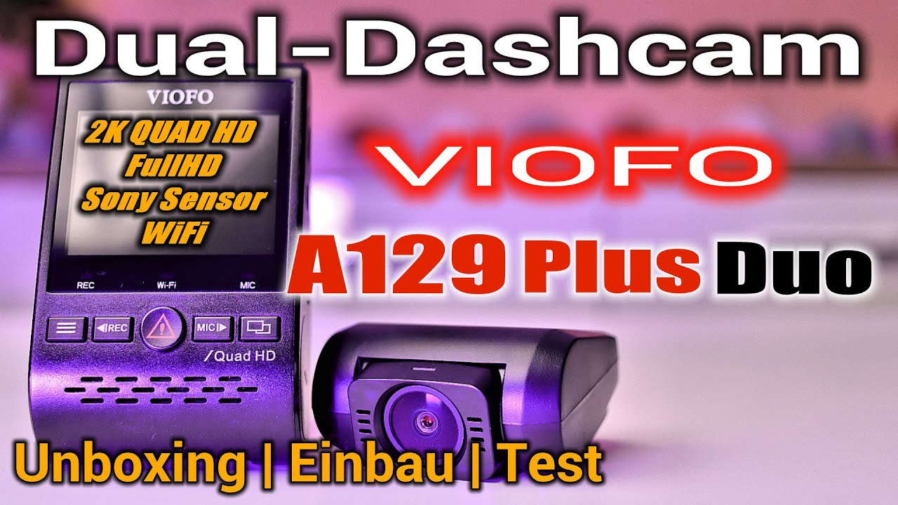 Dashcam | Viofo A129 Plus Duo | QHD & FHD | WiFi | Front- und Heckkamera | Unboxing - Einbau - Test