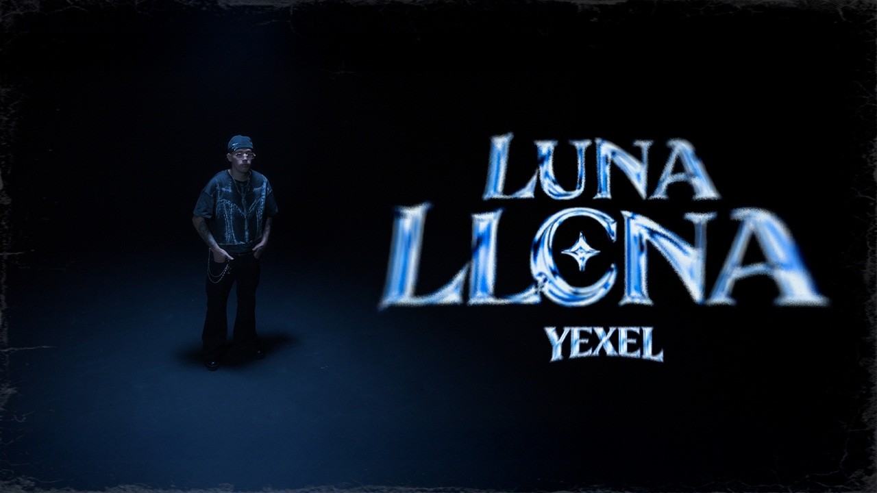 Yexel - LUNA LLENA (Video Oficial)