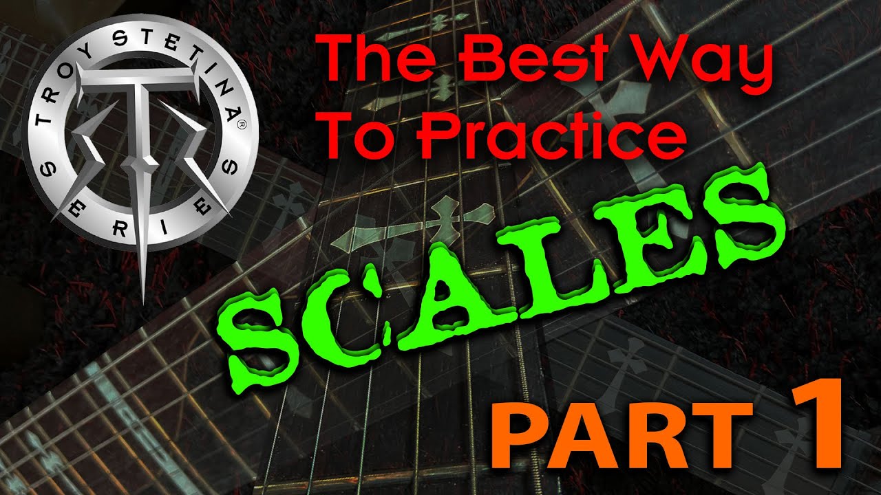 The Best Way to Practice Scales - Part 1
