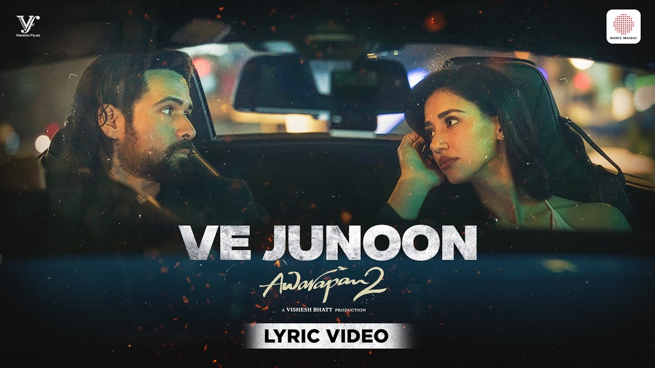 Ve Junoon | Lyrical Video | Awarapan 2 | Emraan Hashmi, Disha Patani |Mithoon, Sayeed Q., Subodhh