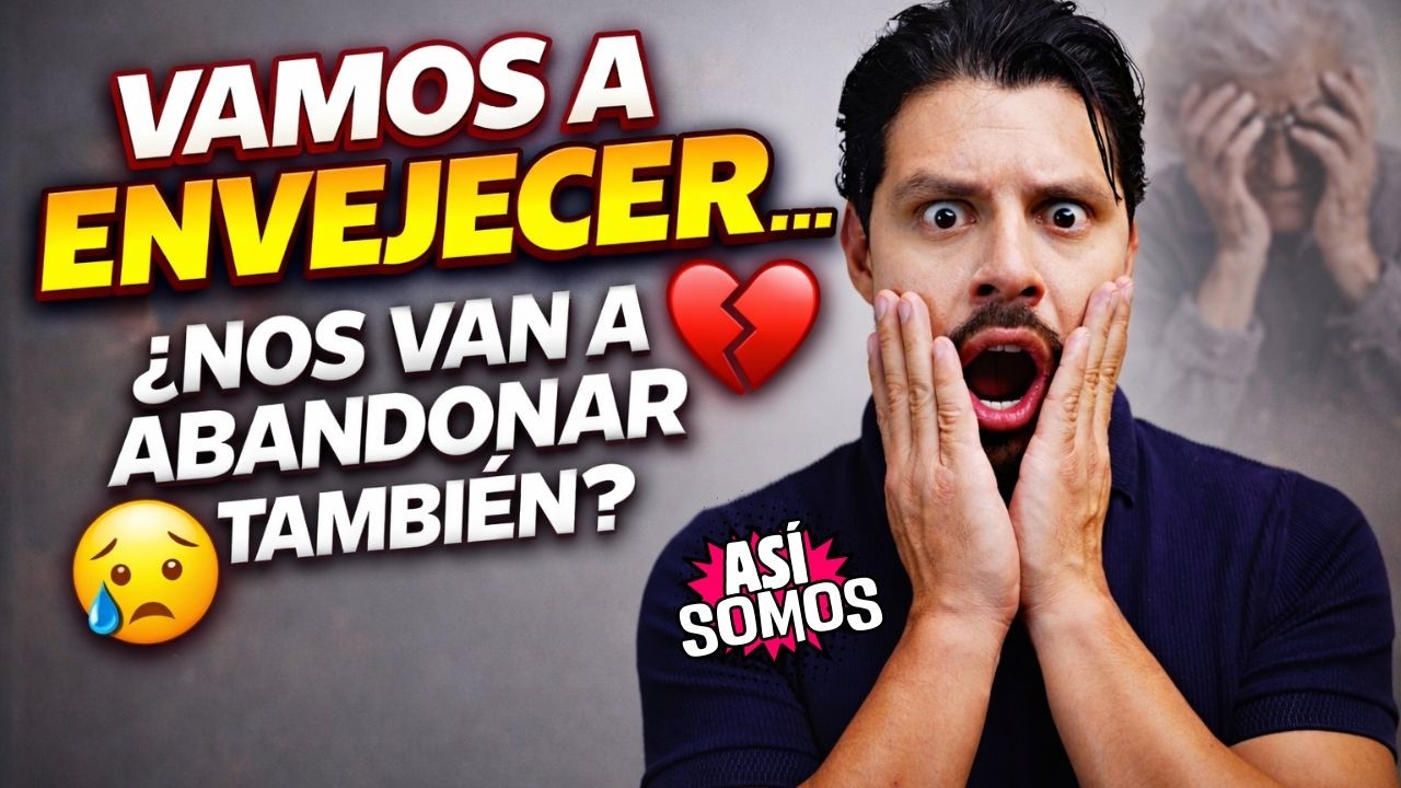 Un Día Vamos a Envejecer… ¿Nos Van a Abandonar También? | Así Somos