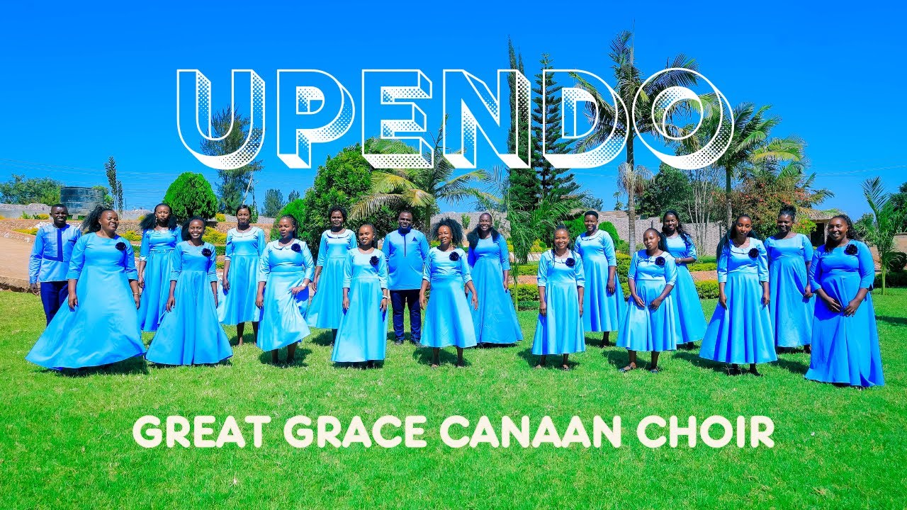 UPENDO - THE GREAT GRACE CFF CANAAN CHOIR (ORIGINAL VIDEO)