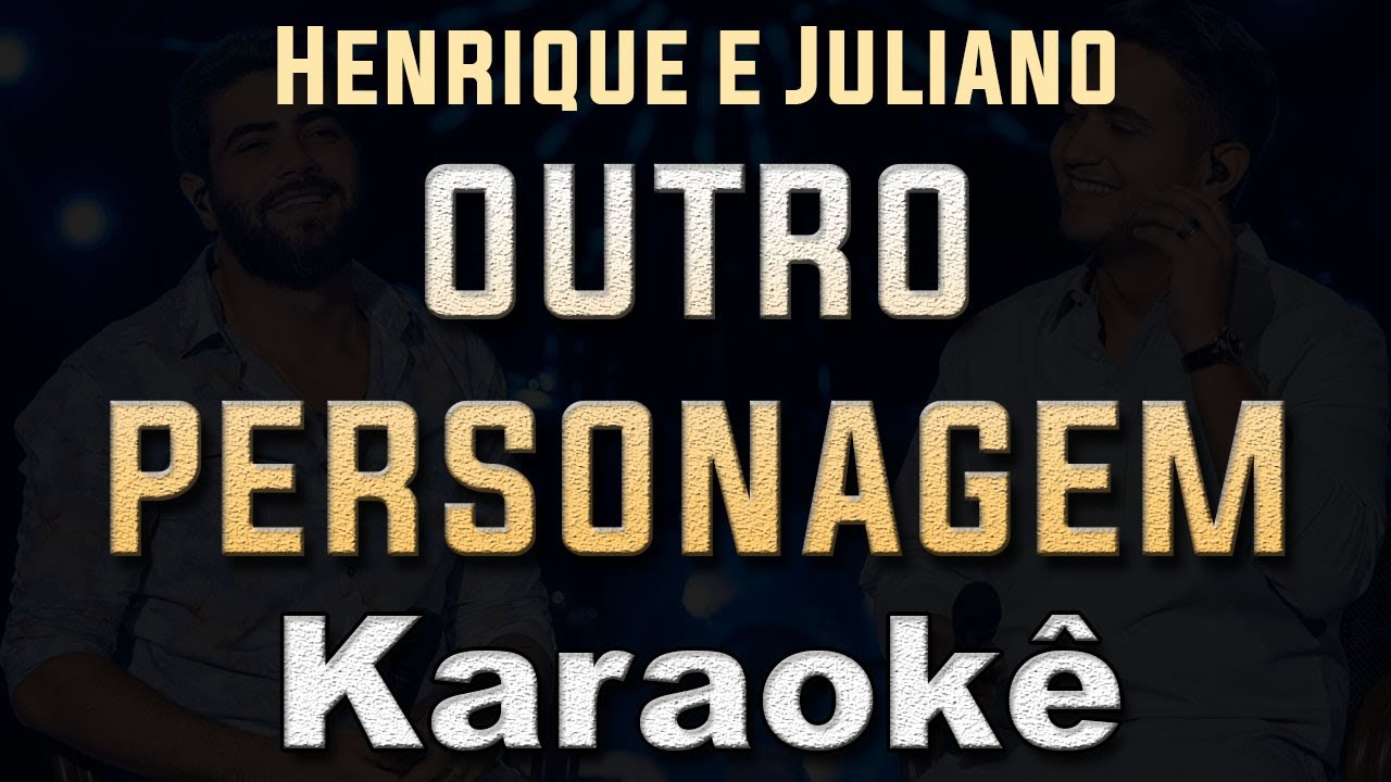outro personagem - Henrique e Juliano - Karaoke Playback Instrumental letra
