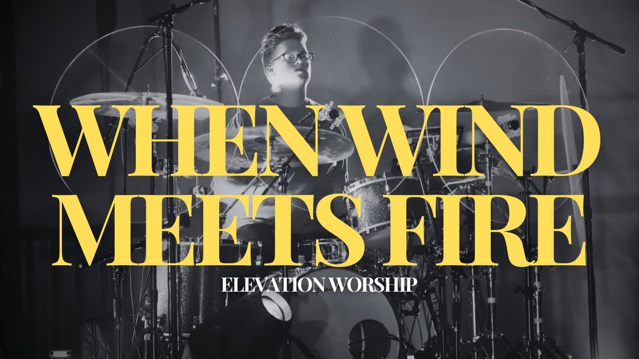 When Wind Meets Fire // Elevation Worship // LIVE