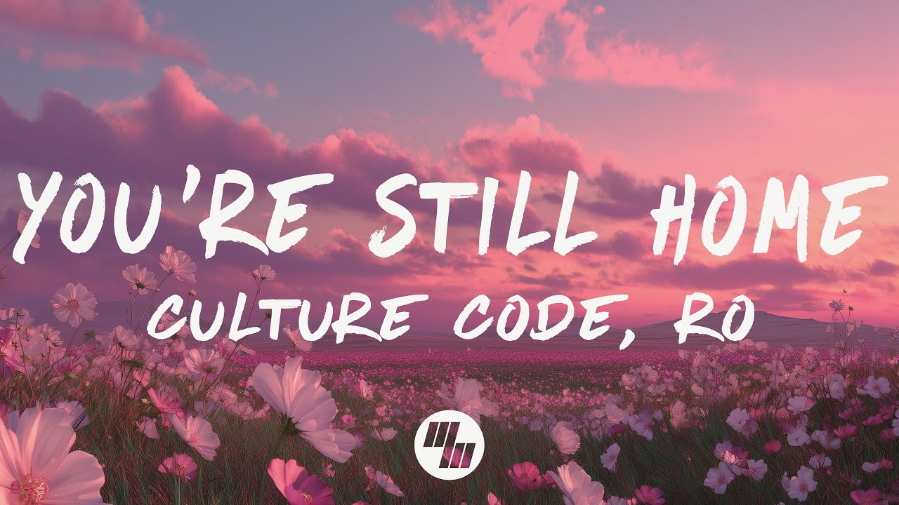 Culture Code - You're Still Home (Lyrics) feat. RO