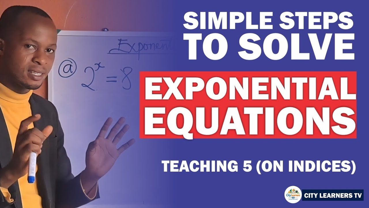 SIMPLE STEPS TO SOLVE EXPONENTIAL EQUATIONS | TEACHING 5 (INDICES SERIES)