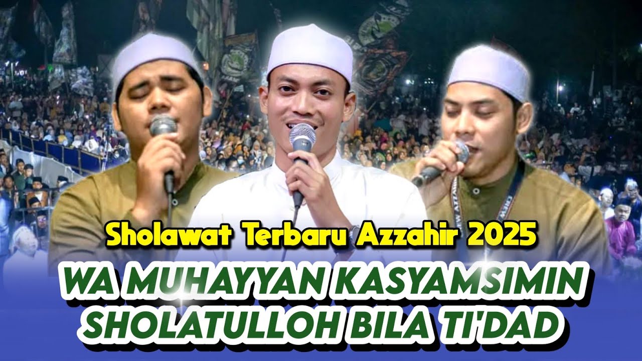 Sholawat Terbaru Azzahir | Wa Muhayyan Kasyamsimin - Sholatulloh Bila Ti'dad