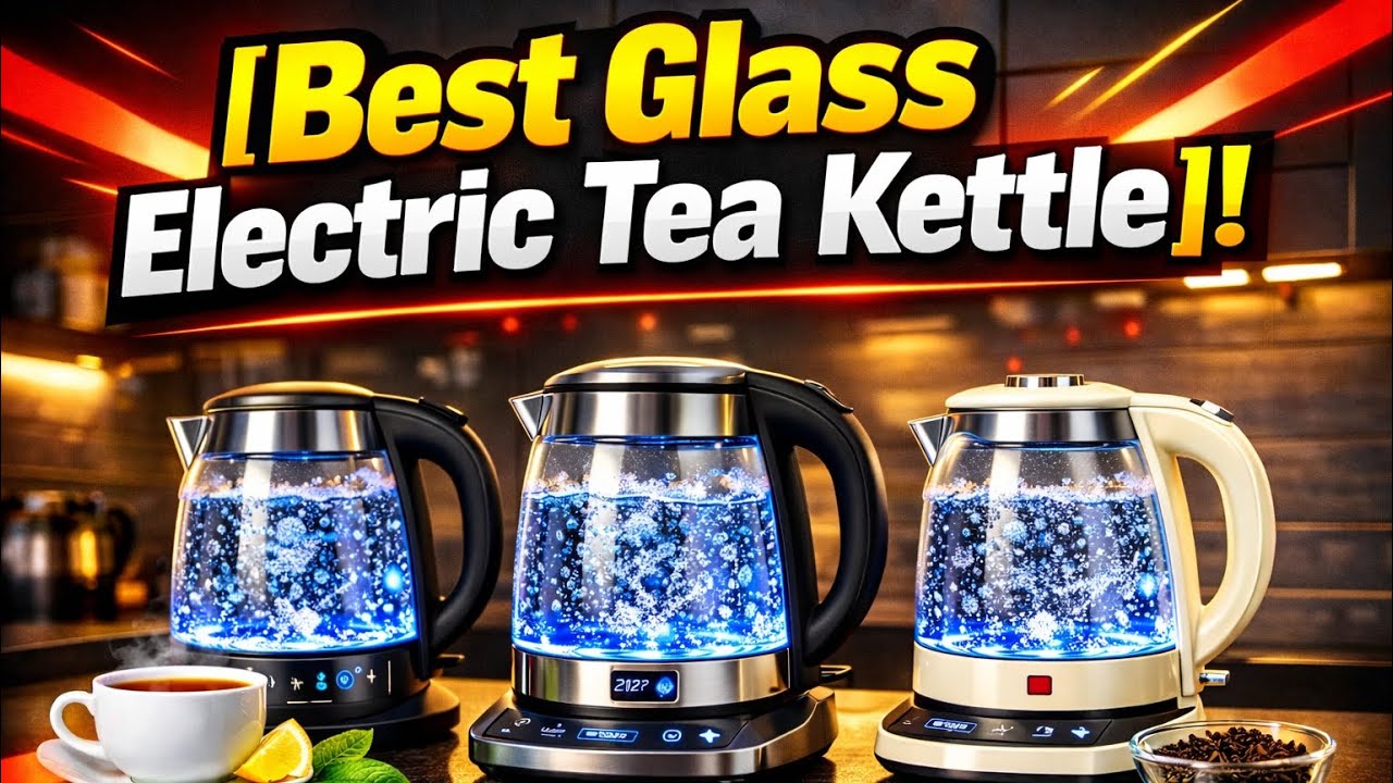 🔥 Top 6 Best Glass Electric Tea Kettle for Perfect Brewing🔥