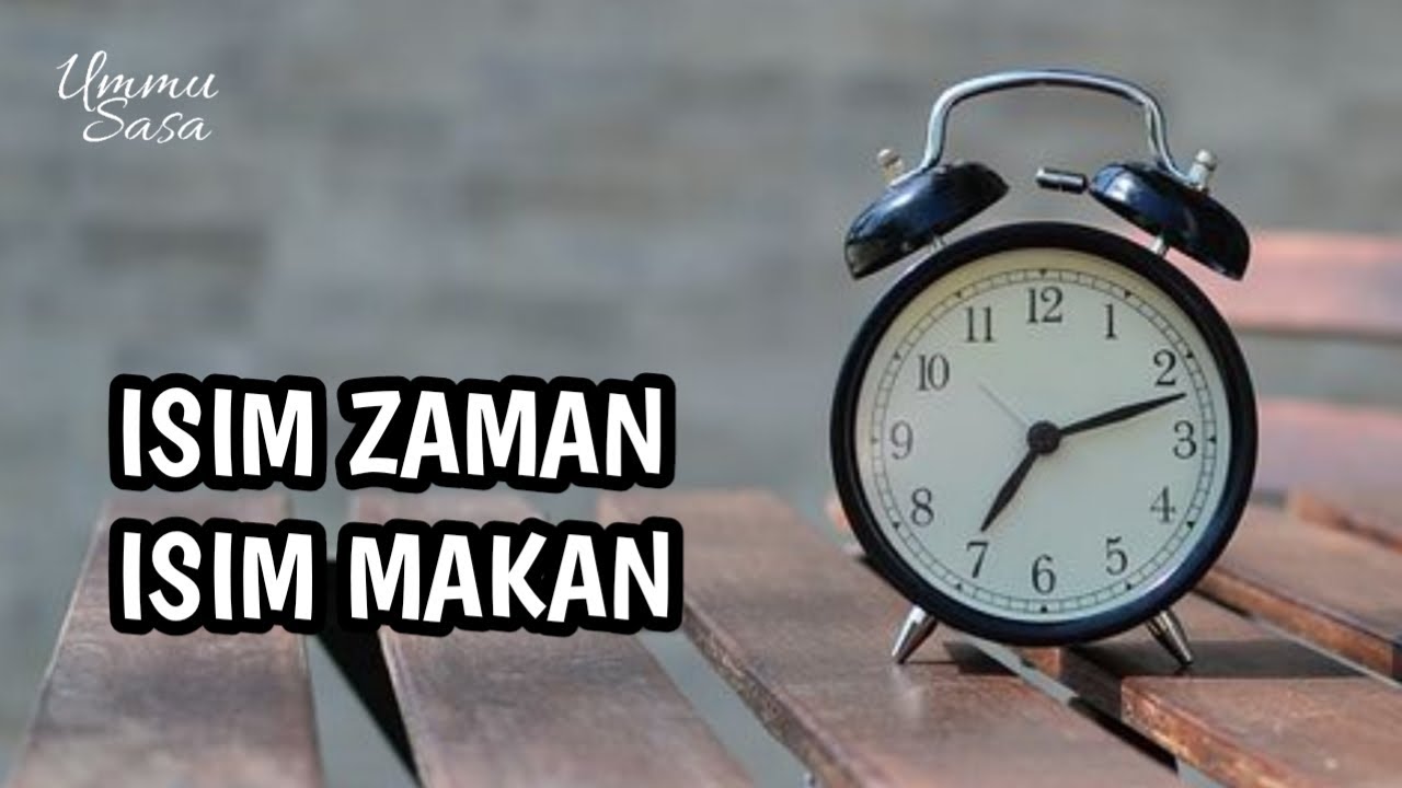 Isim Zaman dan Isim Makan - Ilmu Shorof sesi 10