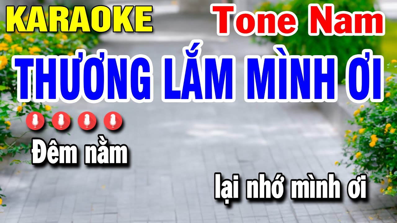 Karaoke Thương Lắm Mình Ơi Tone Nam Nhạc Sống
