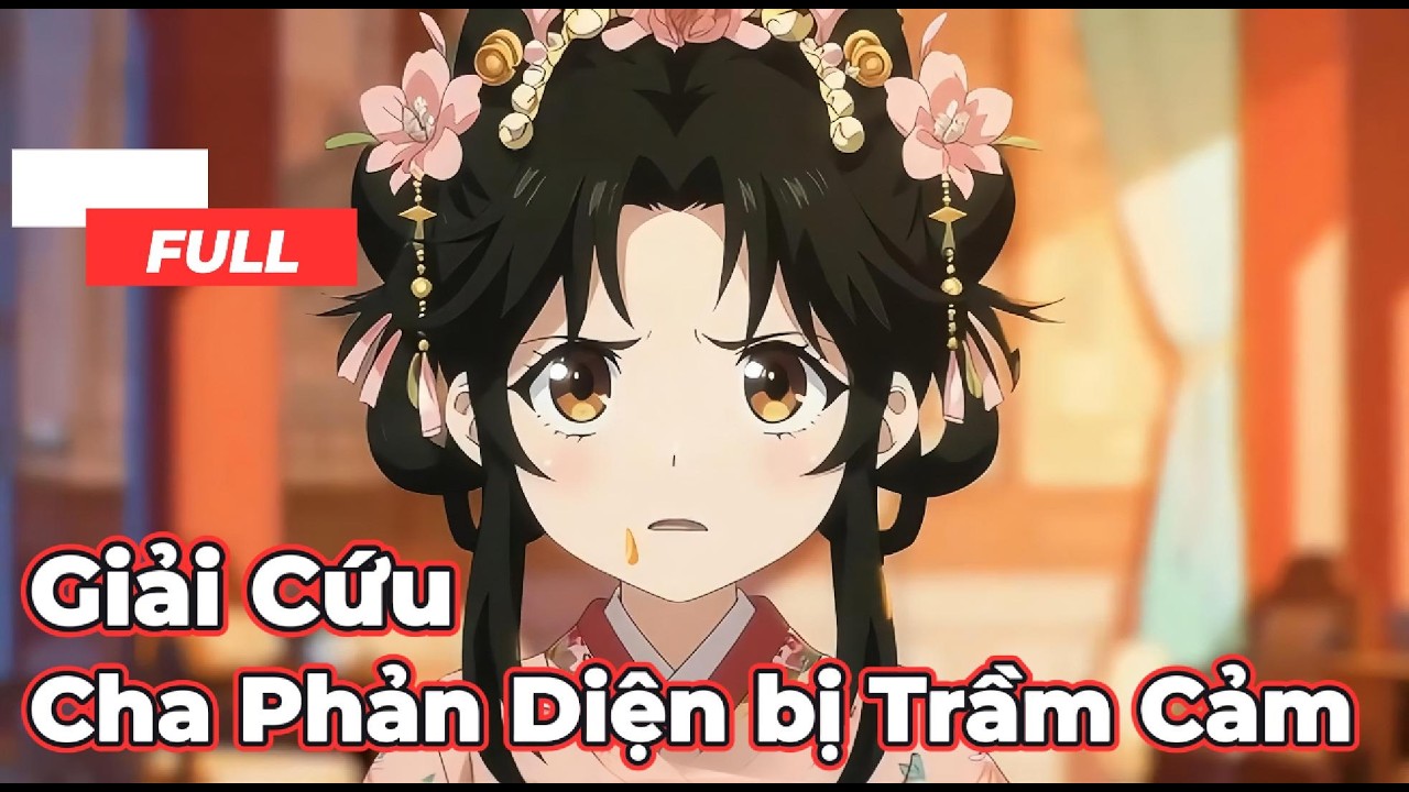 Full Bộ | Giải Cứu Cha Phản Diện Bị Trầm Cảm ! - Chipbi Chipbi