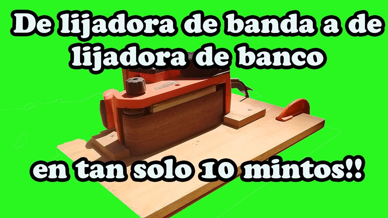 Convertir lijadora de banda en lijadora de banco, Transform a belt sander into a benchtop sander