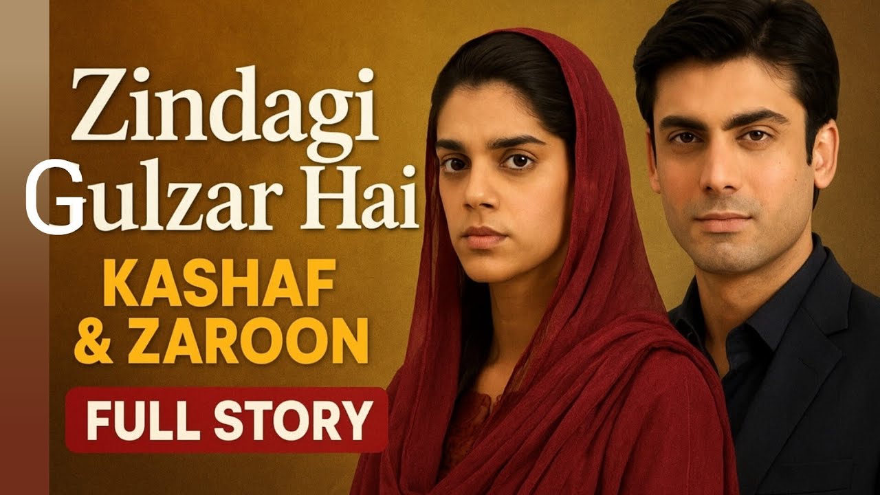 “Zindagi Gulzar Hai – The Untold Love Story of Kashaf & Zaroon | Full Drama Explained in English”