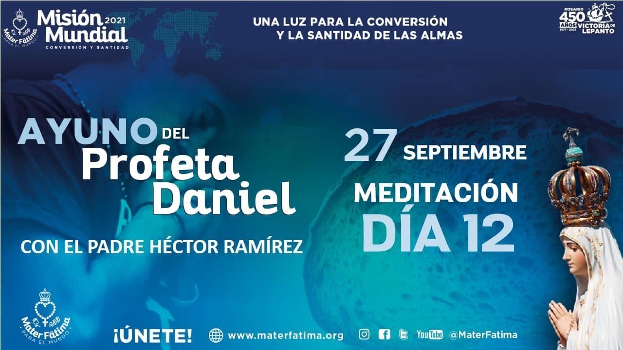 Ayuno del profeta Daniel. Meditaciones-día 12, por el P. Héctor Ramírez