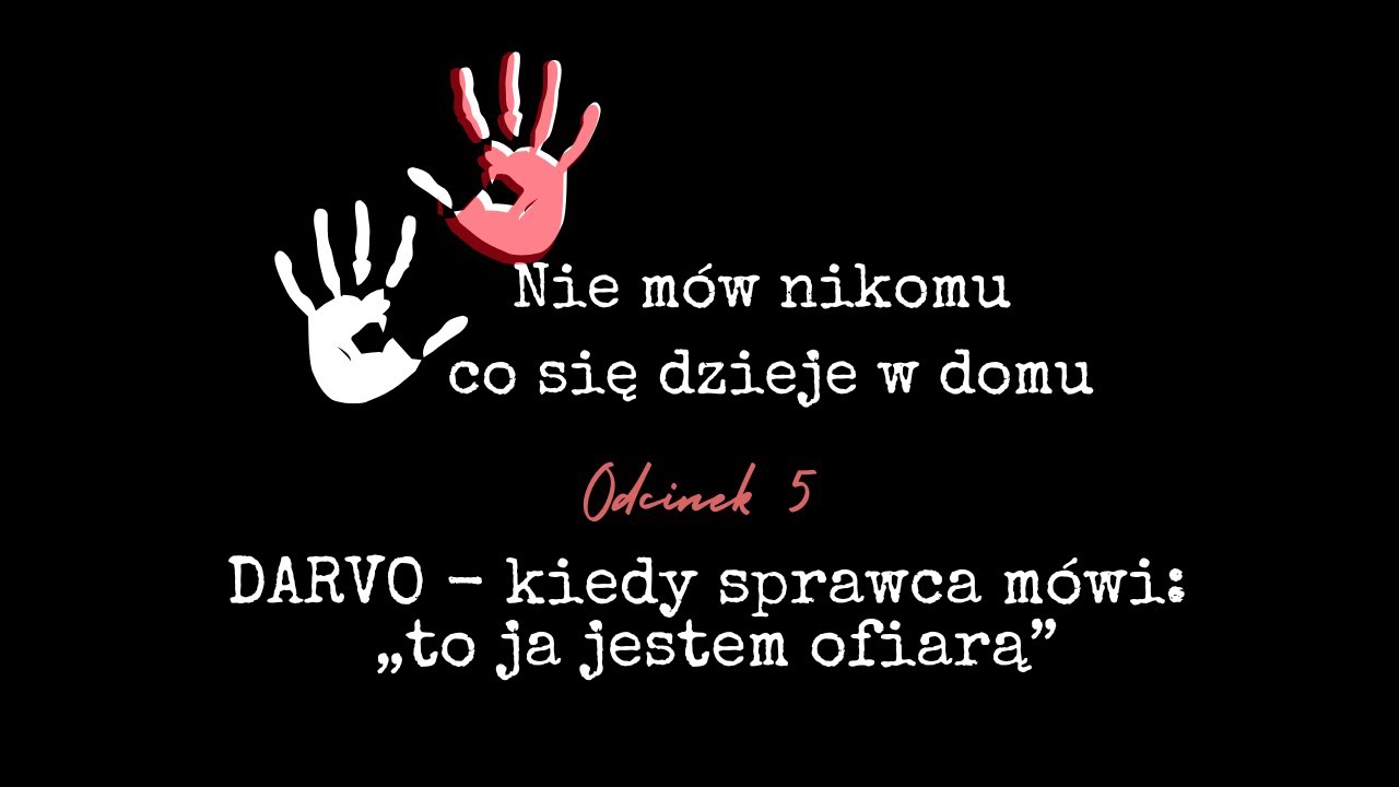 🎙️ DARVO &ndash; kiedy sprawca m&oacute;wi: &bdquo;to ja jestem ofiarą&rdquo;