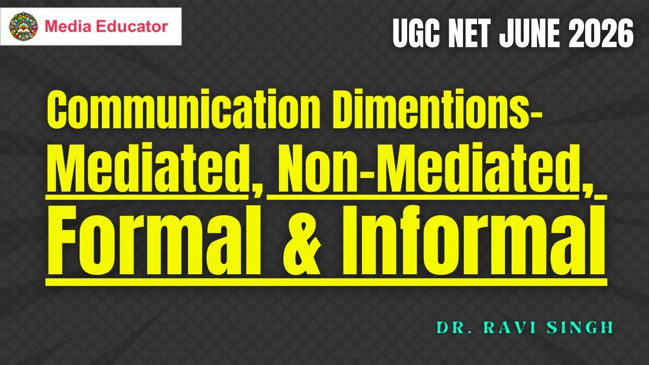 Lecture-9: Communication Dimentions: Mediated, Non-Mediated, Formal & Informal ll UGC NET JUNE 2026