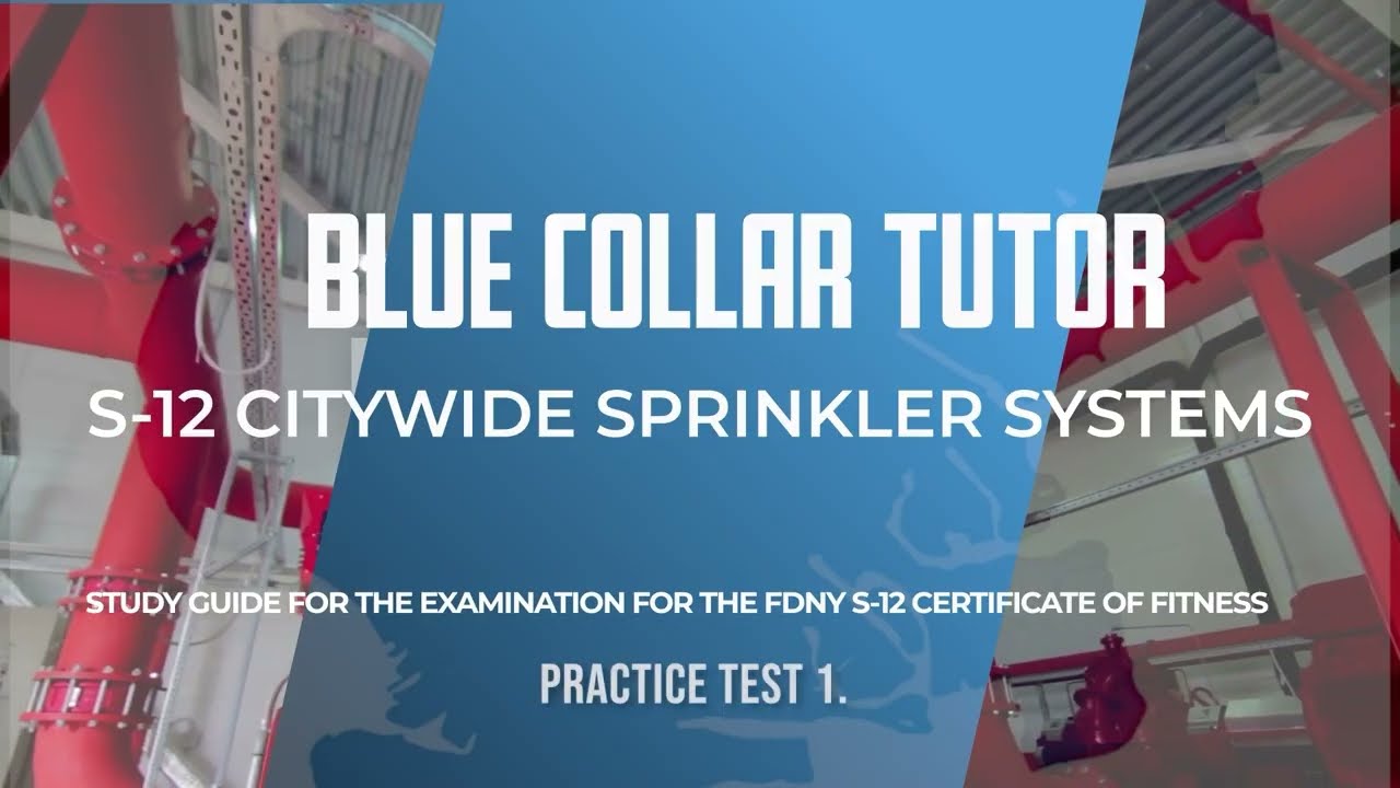 FDNY S-12 CERTIFICATE OF FITNESS for CITYWIDE SPRINKLER SYSTEMS Study Guide PRACTICE TEST 1.