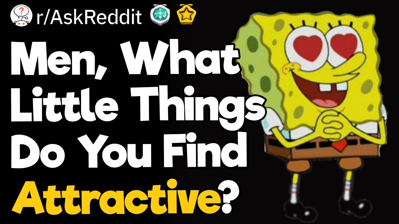 Men, What Little Things Do You Find Attractive?