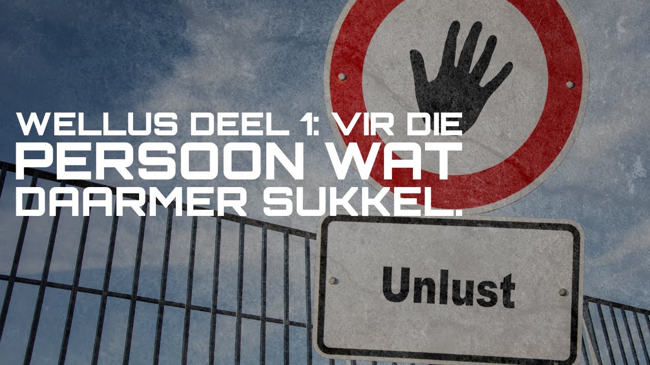 Wellus deel 1: Vir die persoon wat daarmee sukkel.