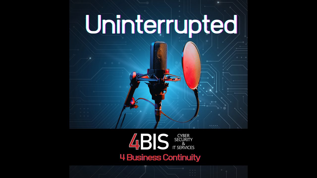 4BIS Uninterrupted: Welcome to the Cybersecurity & IT Podcast