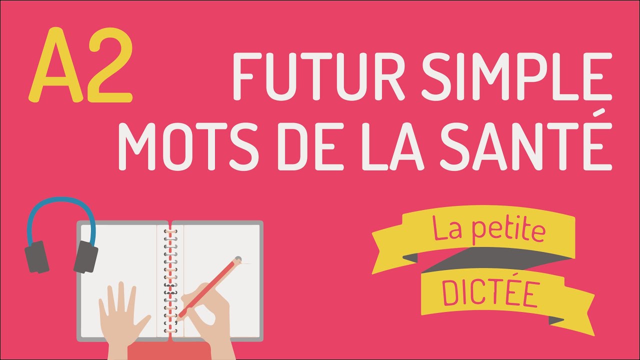 La petite dictée 8 | Le futur simple et la santé FLE A2