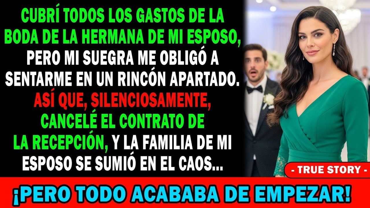 Pagué La Boda De Mi Cuñada 👰Y Mi Suegra Me Echó A Un Rincón😡 Sin Dudarlo😏 Lo Cancelé Todo   🤫