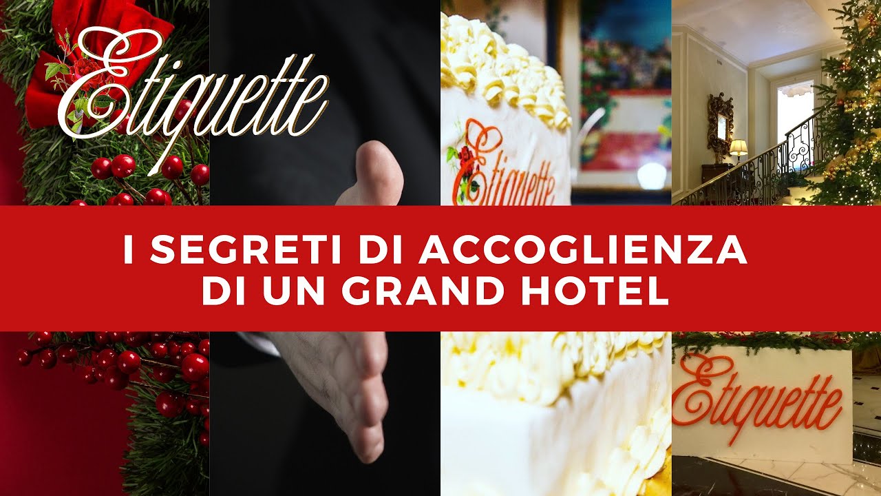 Etiquette Italy - I segreti di accoglienza di un Grand Hotel